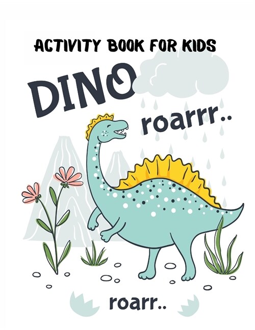 Activity Book for Kids Dino Roarrr: 0 Activities Including Coloring, Dot-to-Dots & Spot the Difference, Color by number, Find the differences, Word Se (Paperback)