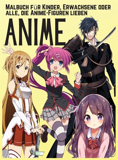 ANIME - Malbuch f? Kinder, Erwachsene oder alle, die Anime-Figuren lieben: Anime und Manga Malbuch - Niedlich japanische Anime Malvorlagen, sch?e De (Hardcover)