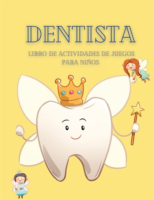 Libro de actividades de juegos de dentista para ni?s: Un libro para que los ni?s disfruten y aprendan sobre los dientes, las caries y otros datos so (Paperback)
