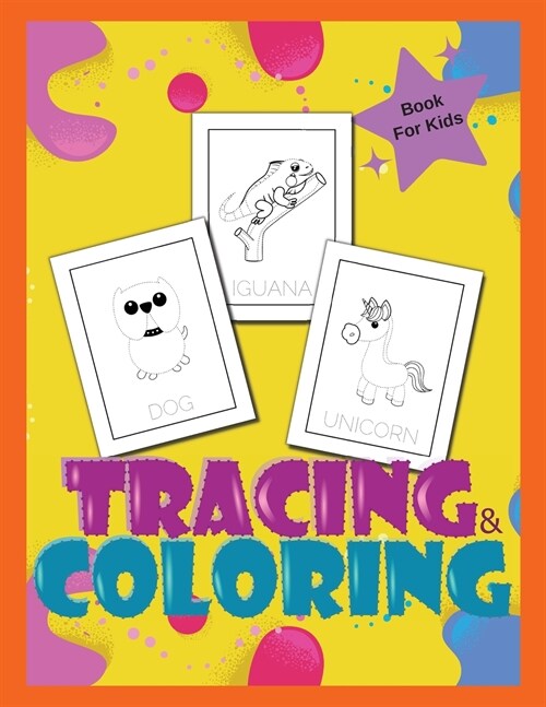 Tracing And Coloring Book For Kids: Illustrations For Kids To Trace And Color/Pen Control /Fun Animals Tracing/ Pre K to Kindergarten (Paperback)