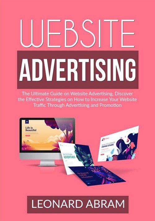 Website Advertising: The Ultimate Guide on Website Advertising, Discover the Effective Strategies on How to Increase Your Website Traffic T (Paperback)