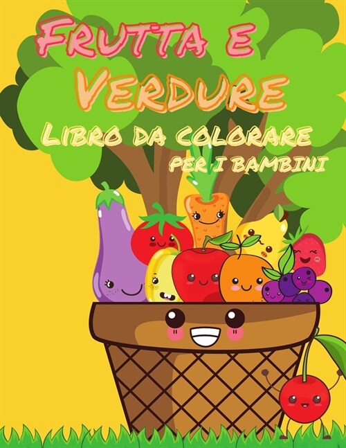 Libro da colorare di frutta e verdura per bambini: Il mio primo libro di frutta e verdura da colorare, un libro da colorare carino e sano, pagine da c (Paperback)