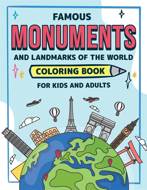 Famous Monuments and Landmarks of the World: Coloring Book for Kids and Adults Interesting Facts and Learning Book Vol 1 (Paperback)