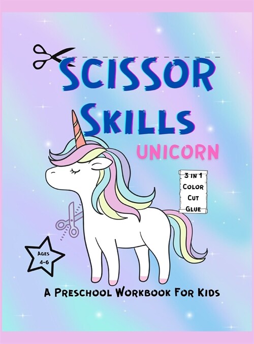 SCISSOR SKILLS UNICORN Workbook For Toddlers: Amazing Scissor Skills Unicorn Workbook For Toddlers / A Preschool Workbook For Kids Ages ? / Scissor P (Hardcover)