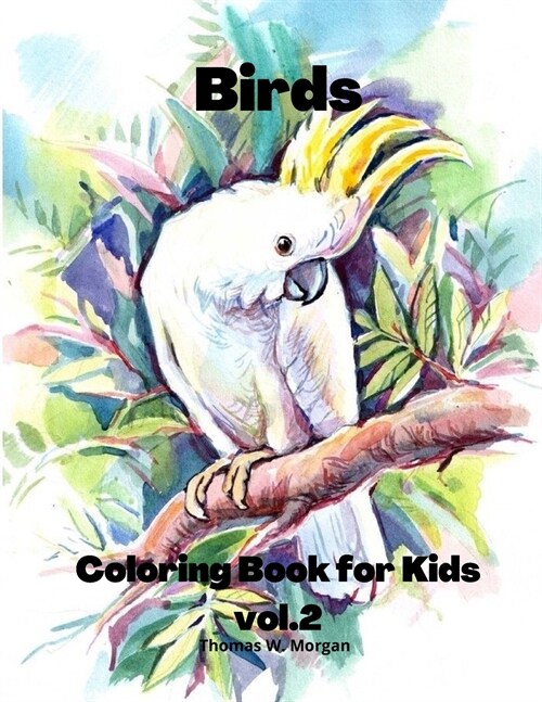 Birds Coloring Book for Kids vol.2: Children Coloring and Activity Book for Girls & Boys Ages 3-8 48 State Birds and Nature - Original Designs Beautif (Paperback)