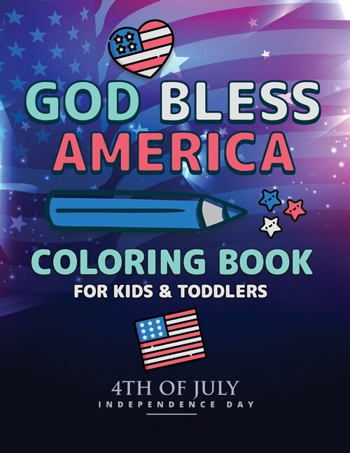 God Bless America: 4th Of July Coloring Book Independence Day Coloring Book for Kids and Toddlers Learning Book (Paperback)