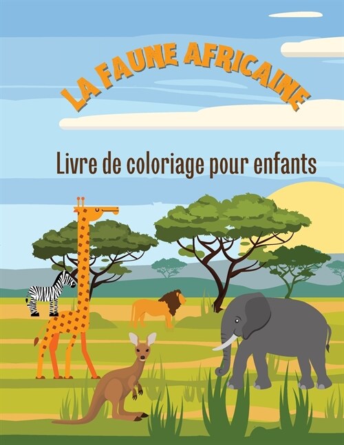 La vie sauvage en Afrique: Livre de coloriage pour enfants (Paperback)