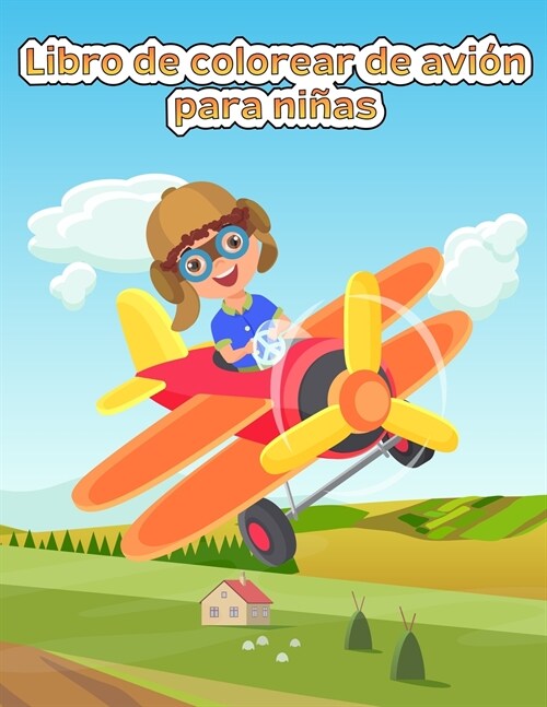 Libro para colorear de aviones para ni?s: Un libro para colorear de aviones para ni?s de 4 a 8 a?s con m? de 40 hermosas p?inas para colorear de (Paperback)