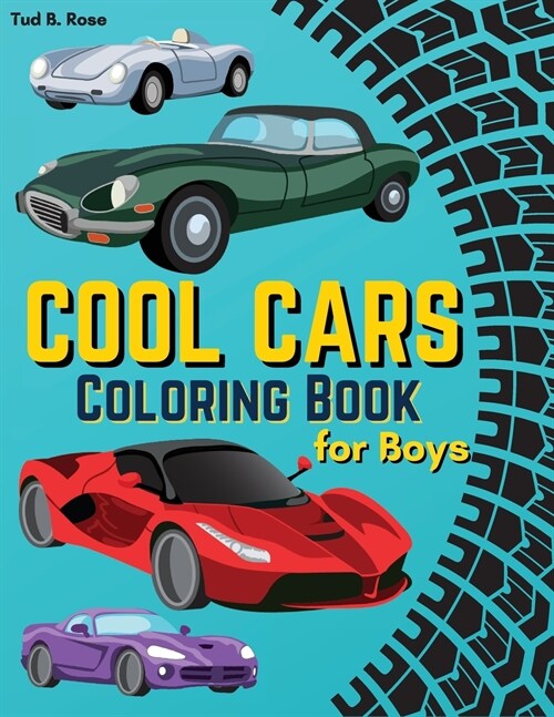 Cool Cars Coloring Book for Boys: Amazing Car Coloring Book / Classic Cars, Luxury Cars, Muscle Cars, Cool Sport Cars / Relaxation Coloring Book for K (Paperback)
