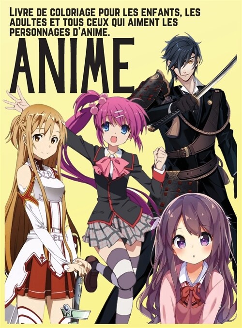 ANIME - Livre de coloriage pour les enfants, les adultes et tous ceux qui aiment les personnages danime: Beau livre de coloriage Anime et Manga , Uni (Hardcover)