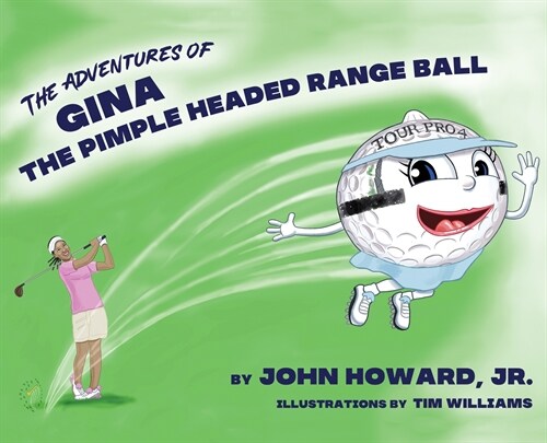 The Adventures of Gina The Pimple Headed Range Ball (Hardcover)