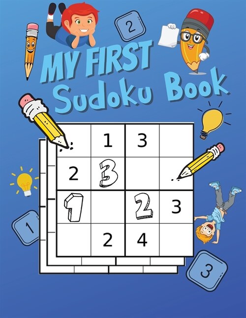 My First Sudoku Book: 80 Sudoku Puzzles 4x4 for Kids Activity Book for Smart Kids Difficulty Easy 8-12 Ages Perfect Gift for Boys and Girls (Paperback)