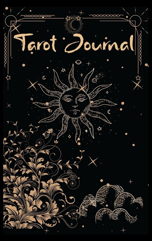 Tarot Journal: Amazing Tarot Diary for Recording And Interpreting ReadingsTrack your 3 card draw, Reading Tracker and Notebook, Sun a (Hardcover)