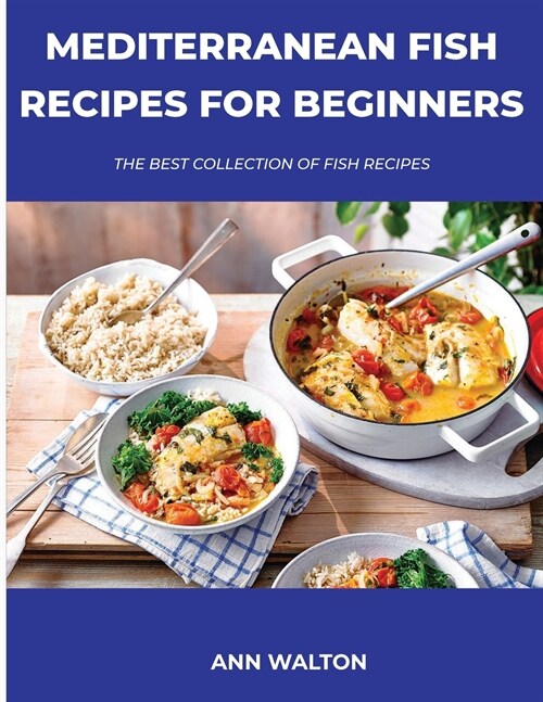 Mediterranean Fish Recipes for Beginners: The Best Collection Of Fish Recipes (Paperback)