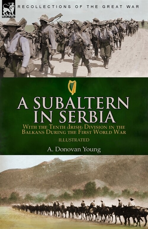 A Subaltern in Serbia: With the Tenth (Irish) Division in the Balkans During the First World War (Paperback)