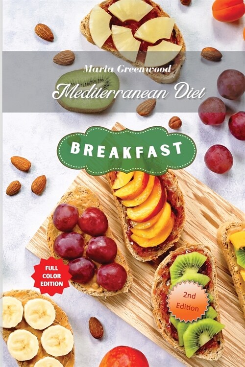 Mediterranean Diet - Breakfast Recipes: Tasty Recipes to Quickly Lose Weight, Feel Great, and Revitalize Your Health (Paperback)