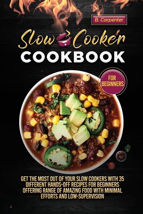 Slow Cooker Cookbook for Beginners: Get Your Hands on This Unique Set of Slow Cooker Cookbook That Will Help You Master the Art of Preparing 70+ Mouth (Paperback)