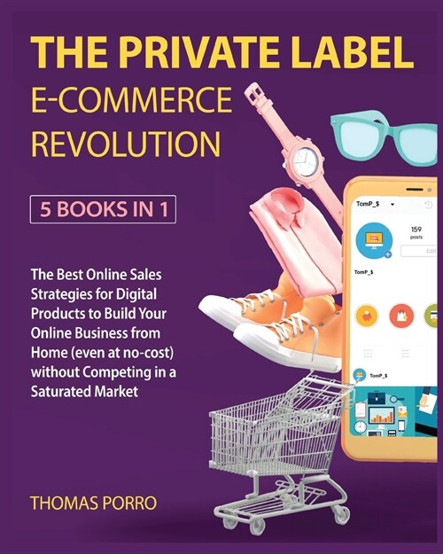 The Profitable Way for Private Label [5 Books in 1]: The Best Online Sales Strategies for Digital Products to Build Your Online Business from Home (ev (Paperback)