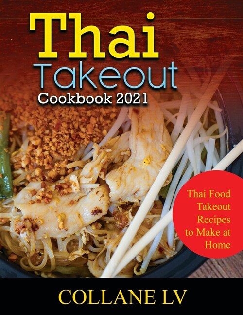 Thai Takeout Cookbook 2021: Thai Food Takeout Recipes to Make at Home (Paperback)