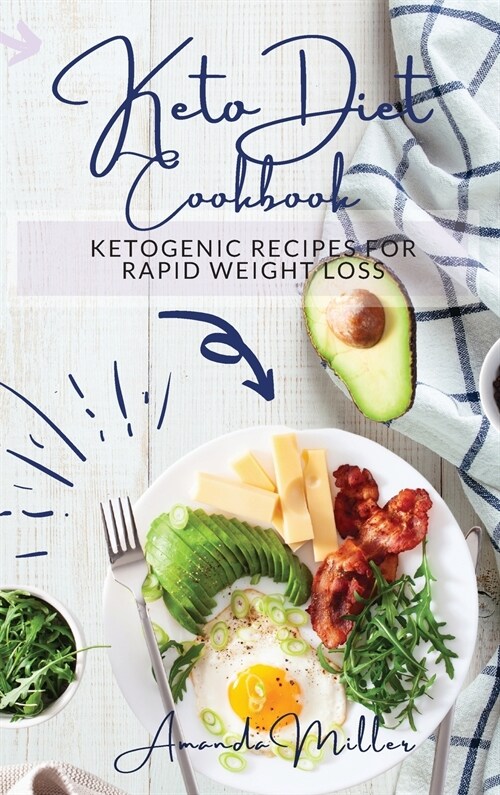 Keto Diet Cookbook: Ketogenic recipes for rapid weight loss. (Hardcover)