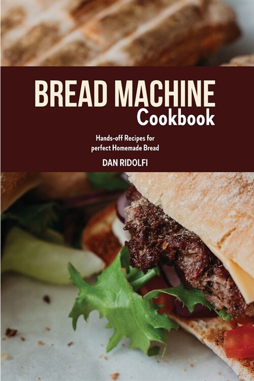 Bread Machine Cookbook: Hands-off Recipes for perfect Homemade Bread (Paperback)