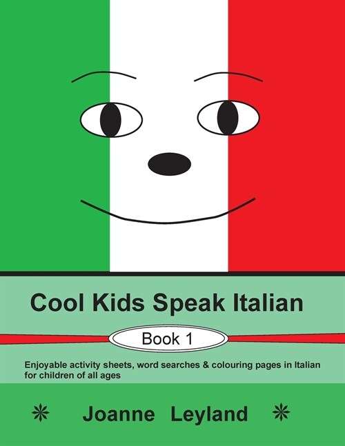 Cool Kids Speak Italian - Book 1: Enjoyable activity sheets, word searches & colouring pages in Italian for children of all ages (Paperback, 3)