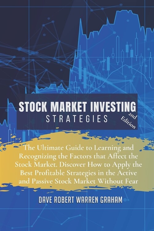 Stock Market Investing Strategies: The Ultimate Guide to Learning and Recognizing the Factors that Affect the Stock Market. Discover How to Apply the (Paperback, 2, Easier and More)