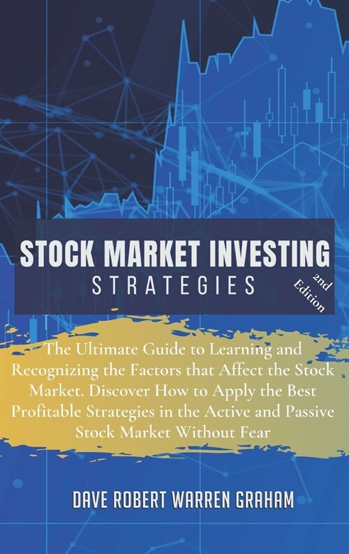 Stock Market Investing Strategies: The Ultimate Guide to Learning and Recognizing the Factors that Affect the Stock Market. Discover How to Apply the (Hardcover, 2, Easier and More)