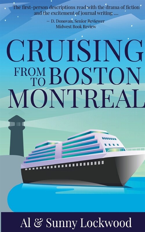Cruising From Boston to Montreal: Discovering coastal and riverside wonders in Maine, the Canadian Maritimes and along the St. Lawrence River (Paperback)
