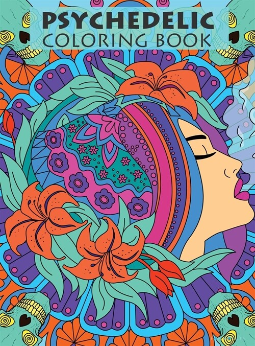 Psychedelic Coloring Book For Adults: Trippy Designs And Stress Relieving Art For Stoners (Hardcover)