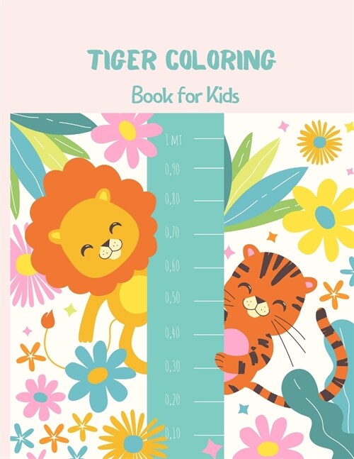 Tiger Coloring Book for Kids: A Cool, Funny & Stress Relief Tiger Designs to Color for Kids and Toddlers. Coloring Book for Primary kids, Boys and G (Paperback)