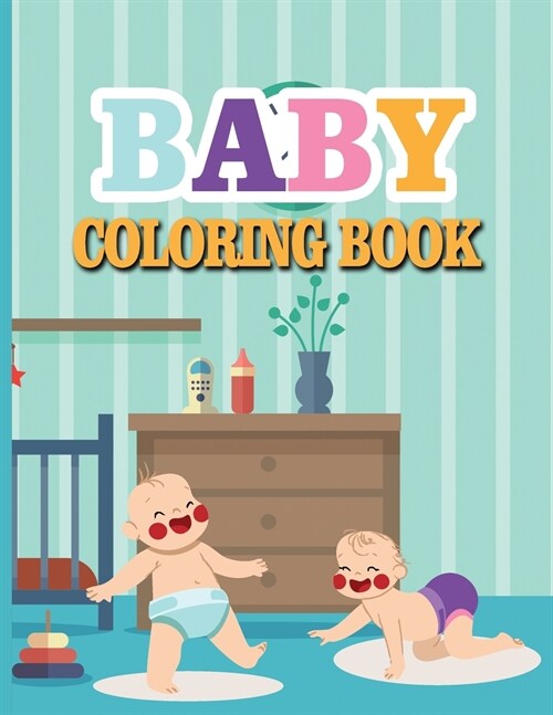 Baby Coloring Book: Toddler Coloring Book with Animals, Activity Toddler Coloring Book, Toddler coloring books ages 1-3 (Paperback)