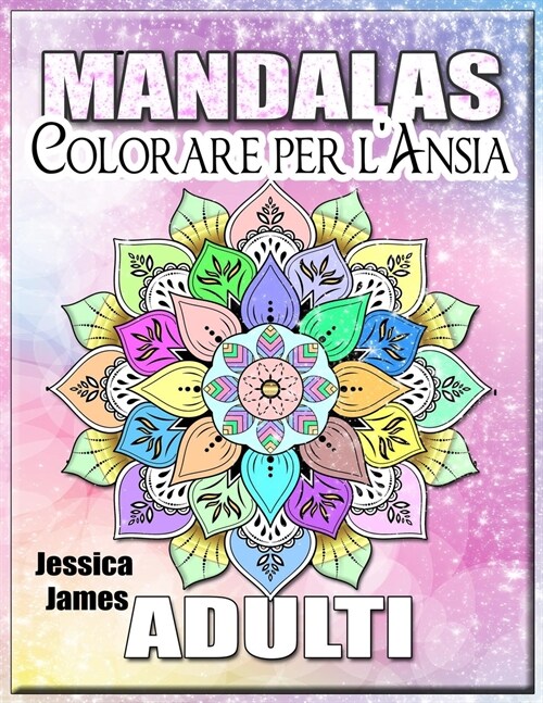 Mandalas Adulti Colorare per lAnsia: Libro da colorare Mandala Libro da colorare Adulti Relax & Stress Relief Libro da colorare Libro da colorare Adu (Paperback)