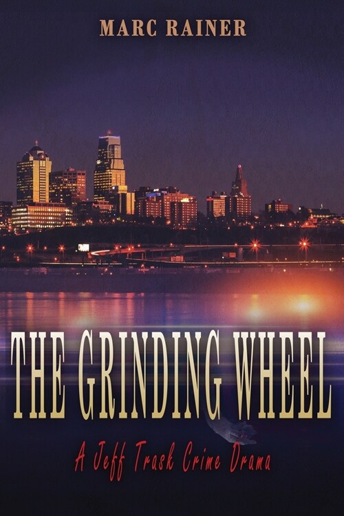 The Grinding Wheel: A Jeff Trask Crime Drama (Paperback)