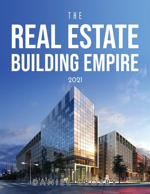 THE REAL ESTATE BUILDING EMPIRE 2021 (Paperback)