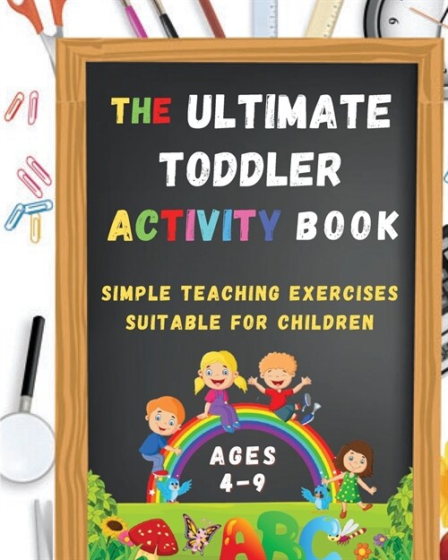 The Ultimate Toddler Activity Book: Simple teaching exercises suitable for children (Paperback)