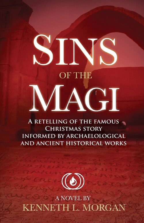 Sins of the Magi: Retelling of the Famous Christmas Story Informed by Archaelological and Ancient Historical Works (Paperback)