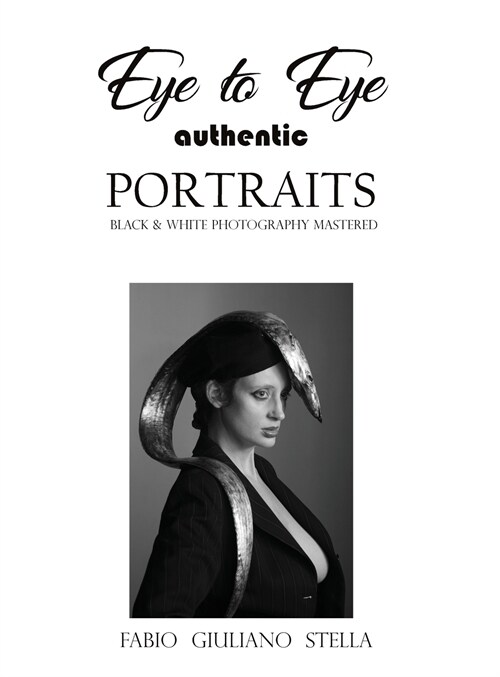 EYE TO EYE Authentic Portraits: Black and White Photography Mastered (Hardcover)