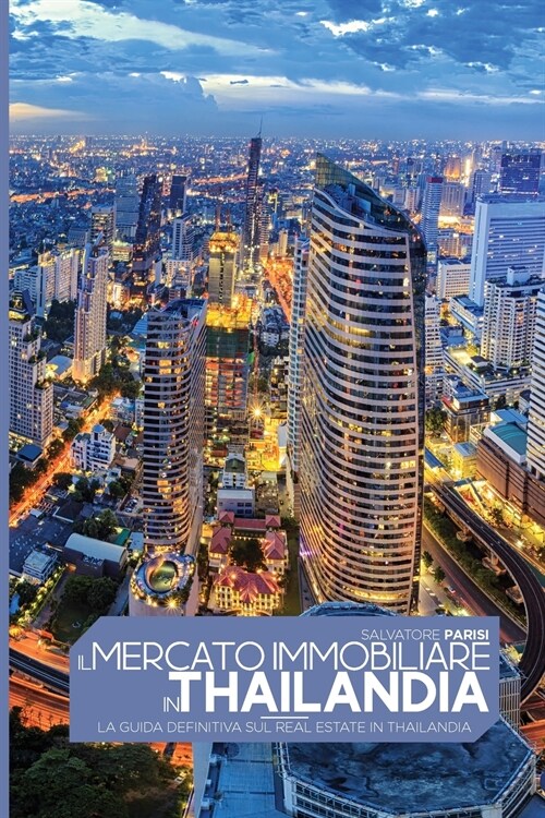 Il mercato immobiliare in Thailandia: La guida definitiva sul Real Estate in Thailandia, Real Estate in Thailand (Italian version) (Paperback)