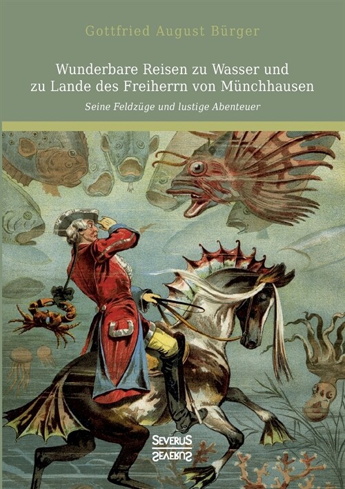 Wunderbare Reisen zu Wasser und zu Lande des Freiherrn von M?chhausen: Seine Feldz?e und lustige Abenteuer (Paperback)