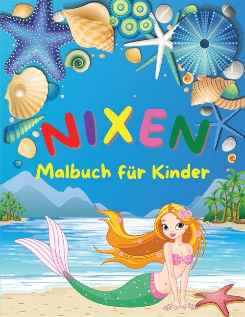 Nixen - Malbuch f? Kinder: Erstaunlich Malbuch f? Kinder mit sch?en Meerjungfrauen Niedliche Designs f? Kinder von 4-8 Jahren (Paperback)