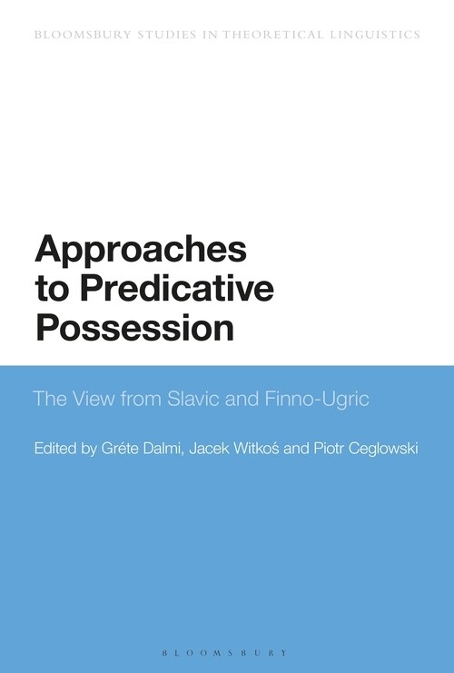 Approaches to Predicative Possession : The View from Slavic and Finno-Ugric (Paperback)