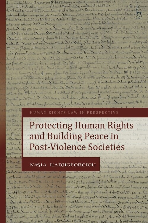 Protecting Human Rights and Building Peace in Post-Violence Societies (Paperback)