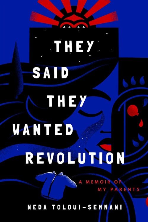 They Said They Wanted Revolution: A Memoir of My Parents (Hardcover)