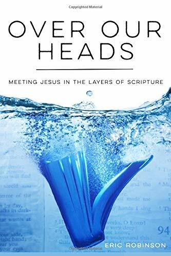 Over Our Heads : Meeting Jesus in the Layers of Scripture (Paperback)