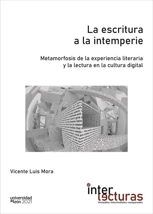 La escritura a la intemperie. Metamorfosis de la experiencia literaria y la lectura en la cultura di (Fold-out Book or Chart)