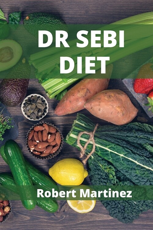 Dr Sebi Diet: How to Detoxify Your Body and Reverse Diabetes (Paperback)