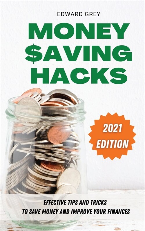 Money Saving Hacks: Effective Tips And Tricks To Save Money And Improve Your Finances (Hardcover)