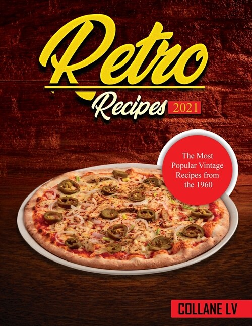 Retro Recipes 2021: The Most Popular Vintage Recipes from the 1960 (Paperback)