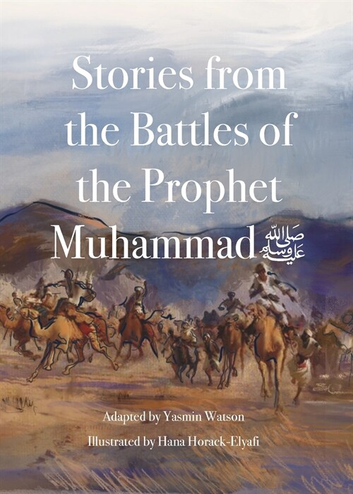 Stories from the Battles of the Prophet Muhammad (Paperback)